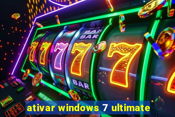 ativar windows 7 ultimate